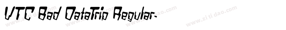 VTC Bad DataTrip Regular字体转换